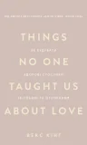 Things No One Taught Us About Love. Як будувати здорові стосунки із собою та оточенням