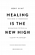 Healing Is the New High. Посібник із подолання емоційних потрясінь і здобуття свободи