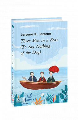Книга Three Men in a Boat (To Say Nothing of the Dog) (Троє в одному човні (як не рахувати собаки))