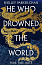 He Who Drowned the World