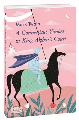 Книга A Connecticut Yankee in King Arthur’s Court