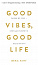 Good Vibes, Good Life. Любов до себе — ключ до розкриття вашої величі