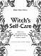 Witch's Self-Care. Книга магії для сучасної відьми про турботу та догляд за тілом і духом
