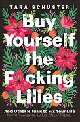 Книга Buy Yourself the F*cking Lilies