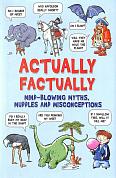 Книга Actually Factually: Mind-Blowing Myths, Muddles and Misconecptions